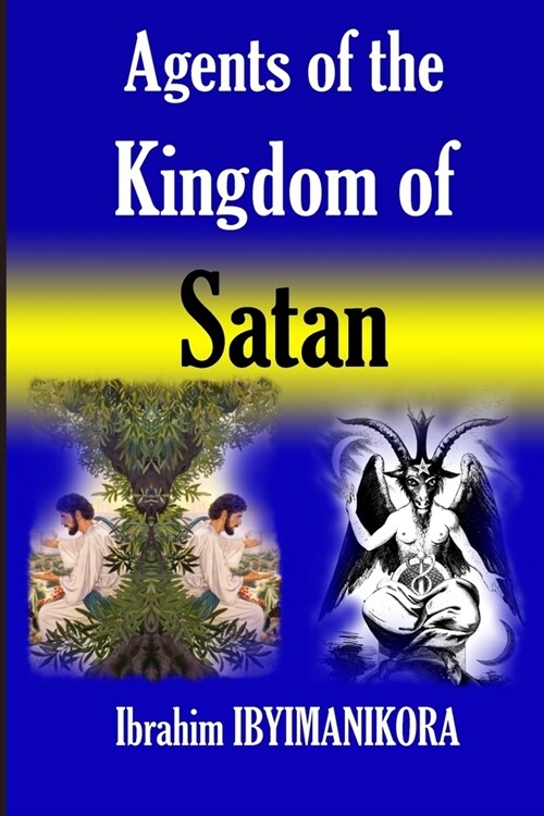 Agents of The Kingdom of Satan (Paperback)