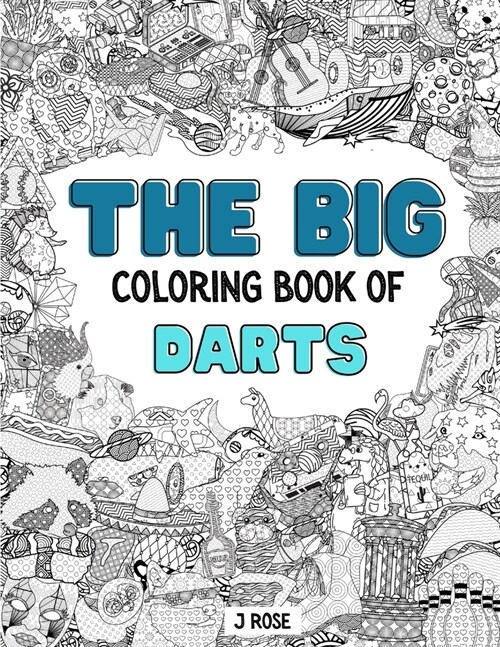 Darts: THE BIG COLORING BOOK OF DARTS: An Awesome Darts Adult Coloring Book - Great Gift Idea (Paperback)