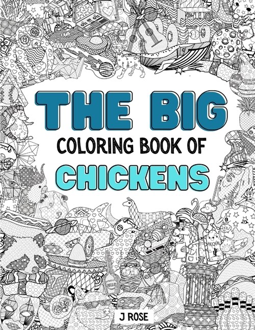 Chickens: THE BIG COLORING BOOK OF CHICKENS: An Awesome Chicken Adult Coloring Book - Great Gift Idea (Paperback)