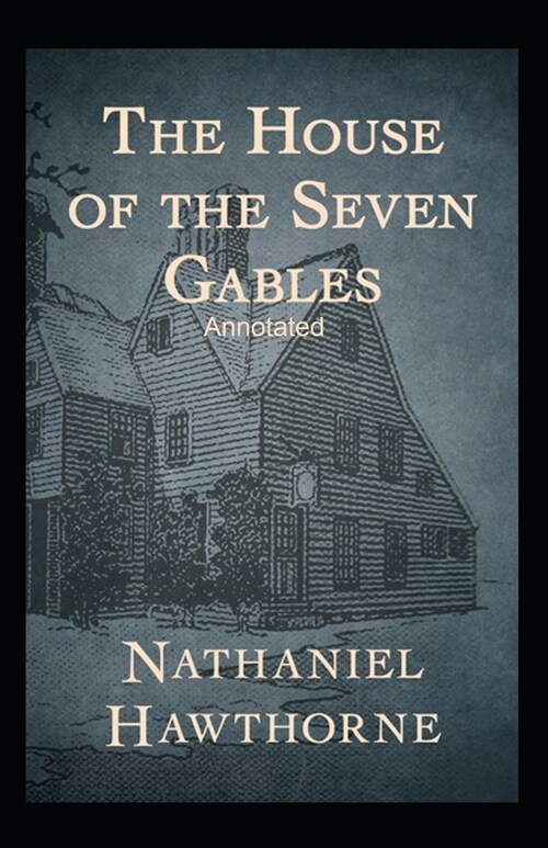 The House of the Seven Gables Annotated (Paperback)