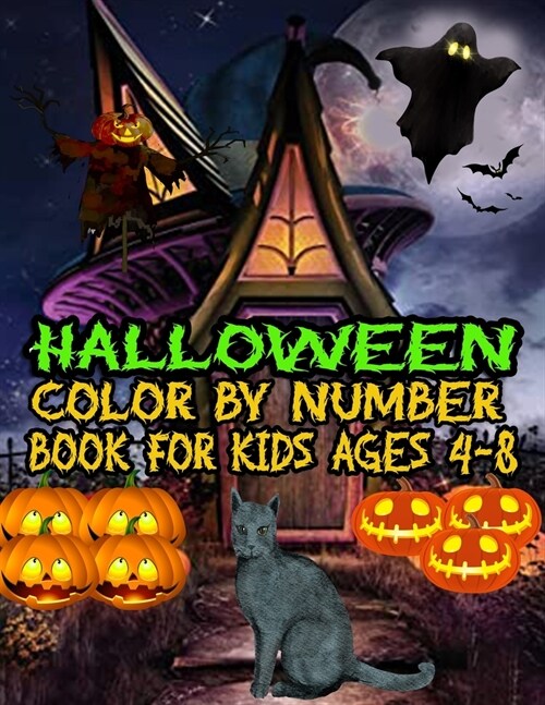 Halloween Color By Number Book For Kids Ages 4-8: Easy Paint By Number Coloring Pages with Pumpkins, Scare Crow, Witches, Nighty Owl, Spooky Monsters, (Paperback)