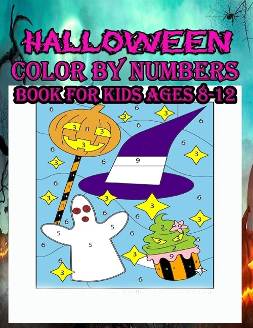 Halloween Color By Numbers Book For Kids Ages 8-12: Spooky, Fun, Tricks and Treats Relaxing Coloring Pages for Childrens Relaxation . Halloween 2021 (Paperback)