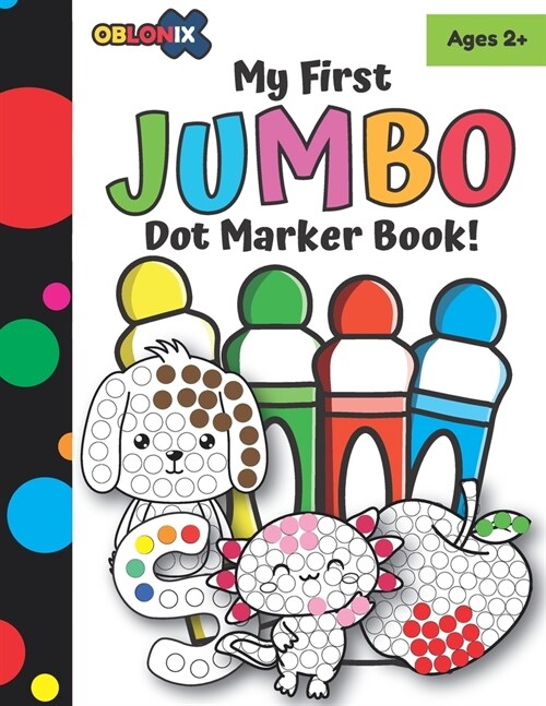My First Jumbo Dot Marker Activity Book: Dot Marker coloring activity book for children ages 2+ (Paperback)