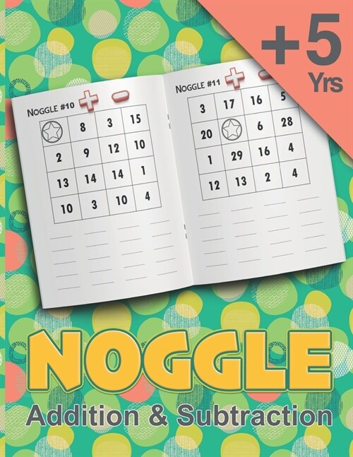 Noggle: Noggle - Addition & Subtraction Workbook: Math Boggle, A Fun Math Activity,60 Pages, Ages 5 years and over,8.5 x 11-in (Paperback)