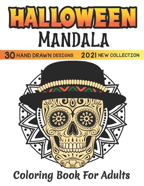 Halloween mandala adult coloring book 2021 new collection, 30 HAND DRAWN DESIGNS: featuring Spooky autumn Halloween Mandala Designs, Jack-o-Lanterns, (Paperback)