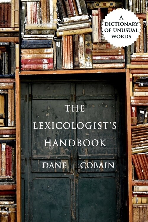 The Lexicologists Handbook: A Dictionary of Unusual Words (Paperback)