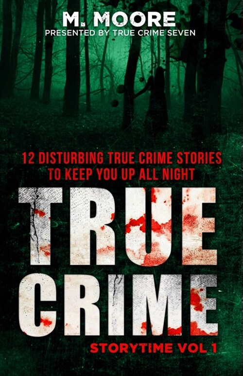 True Crime Storytime Volume 1: 12 Disturbing True Crime Stories to Keep You Up All Night (Paperback)