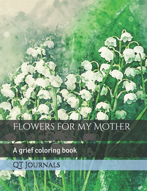 Flowers for my Mother: A grief coloring book (Paperback)