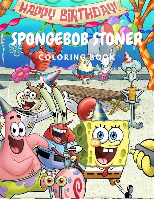 SpongeBob Stoner Coloring Book: Cool Gifts For All Fans Of SpongeBob Squarepants To Relax And Have Fun With Many High Quality Spiral and Trippy psyche (Paperback)