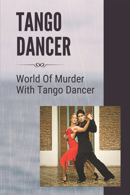 Tango Dancer: World Of Murder With Tango Dancer: Woman Dancing The Tango Killer (Paperback)