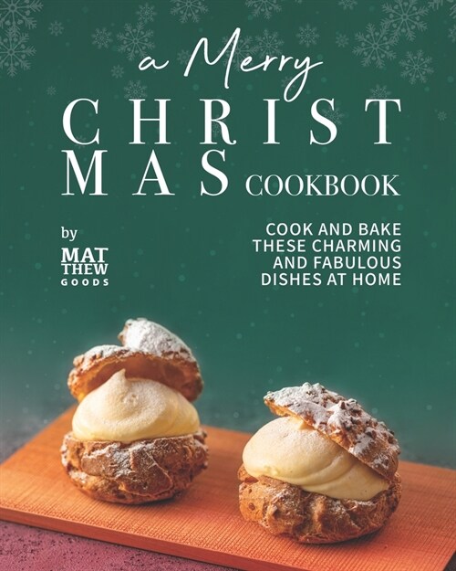 A Merry Christmas Cookbook: Cook and Bake These Charming and Fabulous Dishes at Home (Paperback)