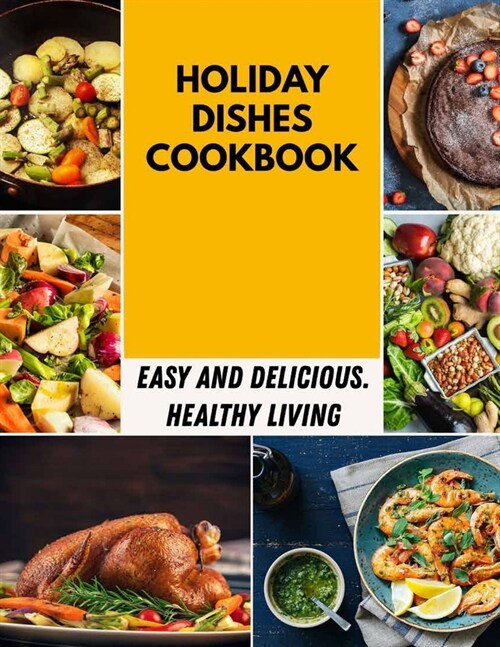 Holiday Dishes Cookbook: Quick & Easy Keto Low Carb Recipes for Everyone Step-By-Step (Paperback)