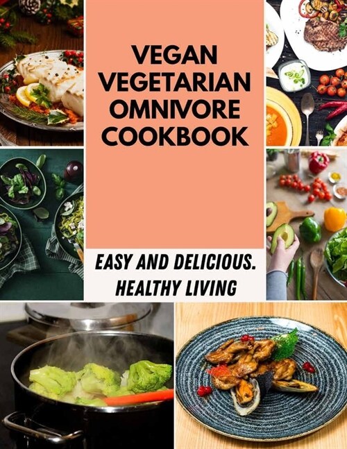 Vegan Vegetarian Omnivore Cookbook: Dishes Homemade Easy and Fast Vietnamese Meals for Any Taste Step-By-Step (Paperback)