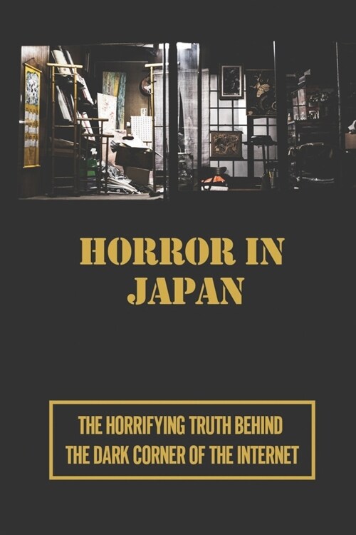 Horror In Japan: The Horrifying Truth Behind The Dark Corner Of The Internet: Toshinden Battle Arena (Paperback)