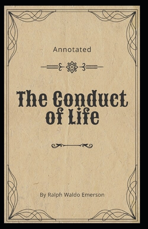 The Conduct of Life Annotated (Paperback)