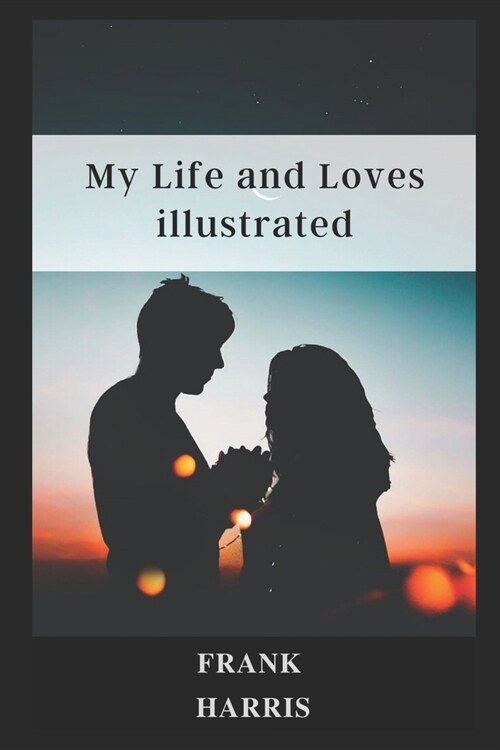 My Life and Loves illustrated (Paperback)