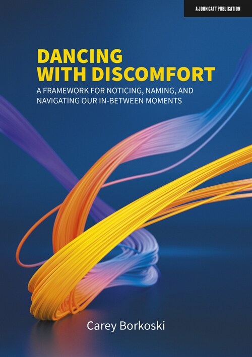 Dancing with Discomfort: A framework for noticing, naming, and navigating our in-between moments (Paperback)