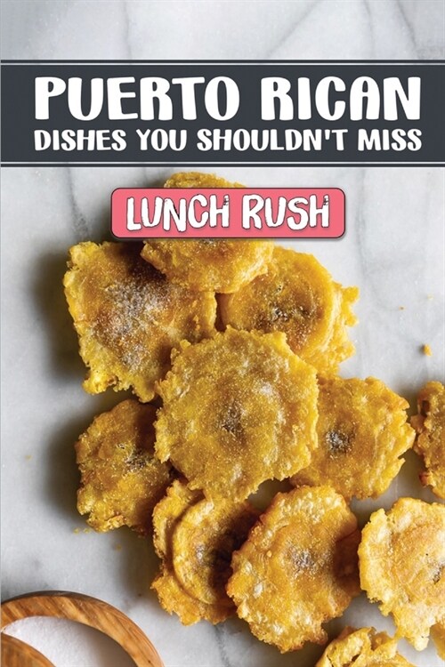 Puerto Rican Dishes You Shouldnt Miss: Lunch Rush: Puerto Rican Cookbook Cocina Criolla (Paperback)