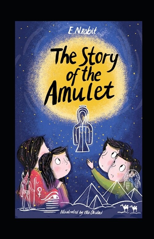 The Story of the Amulet by Edith Nesbit illustrated edition (Paperback)