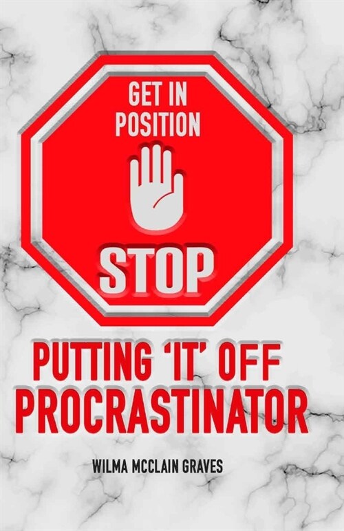 Get in Position! STOP Putting IT Off Procrastinator (Paperback)