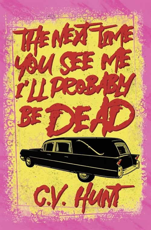 The Next Time You See Me Ill Probably Be Dead (Paperback)