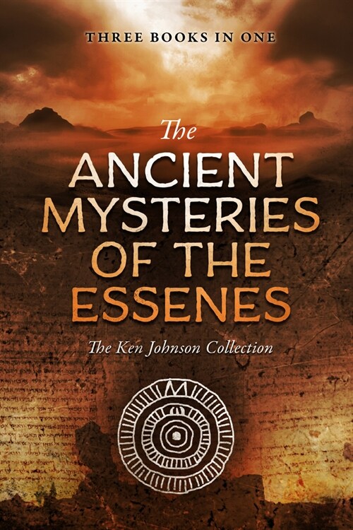 Ancient Mysteries of the Essenes: The Ken Johnson Collection (Paperback)