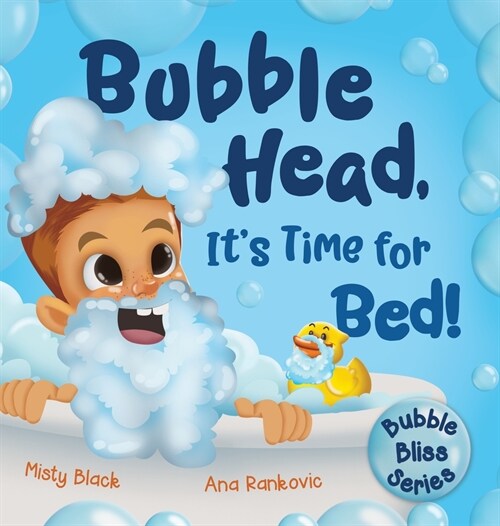 Bubble Head, Its Time for Bed!: A fun way to learn days of the week, hygiene, and a bedtime routine. Ages 4-7. (Hardcover)