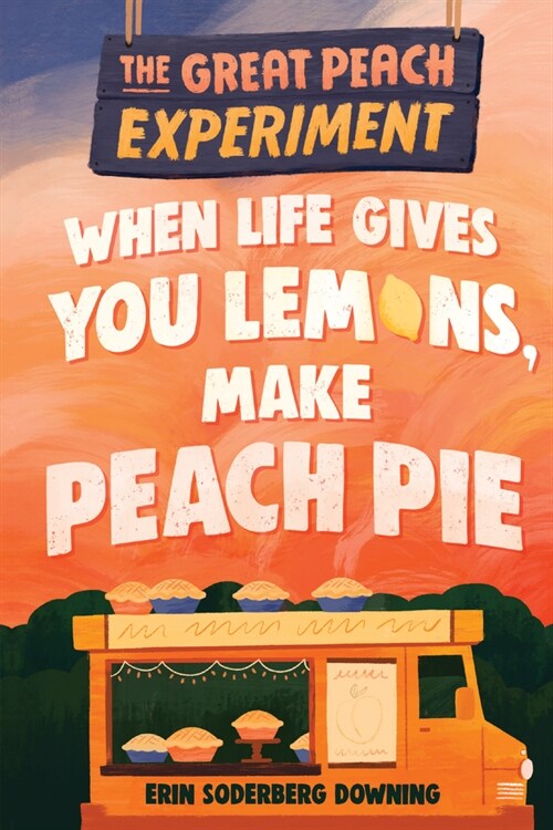 When Life Gives You Lemons, Make Peach Pie (Paperback)