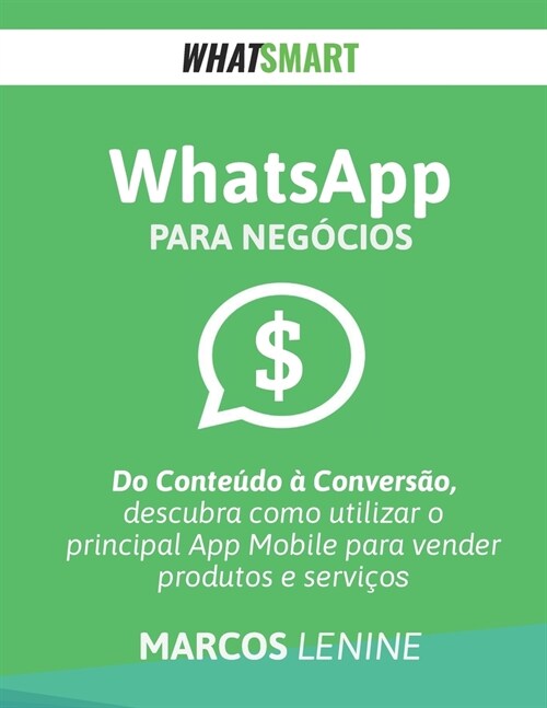 WhatsApp para Neg?ios: Do Conte?o ?Convers?, como utilizar o principal App Mobile para vender produtos e servi?s (Paperback)