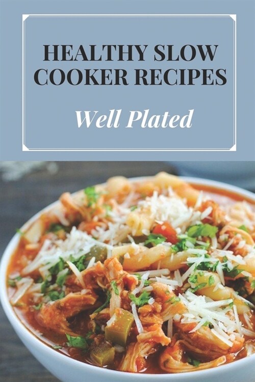 Healthy Slow Cooker Recipes: Well Plated: Vegetarian Slow Cooker Recipes (Paperback)