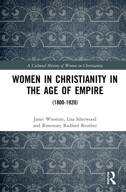 Women in Christianity in the Age of Empire : (1800–1920) (Hardcover)