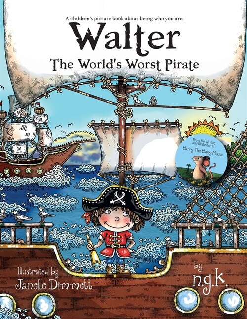 Walter The Worlds Worst Pirate: Teaching children to be who they are. (Paperback)