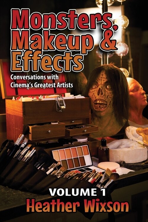 Monsters, Makeup & Effects: Conversations with Cinemas Greatest Artists (Paperback)