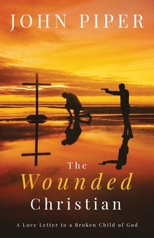 The Wounded Christian: - A Love Letter to a Broken Child of God (Paperback)