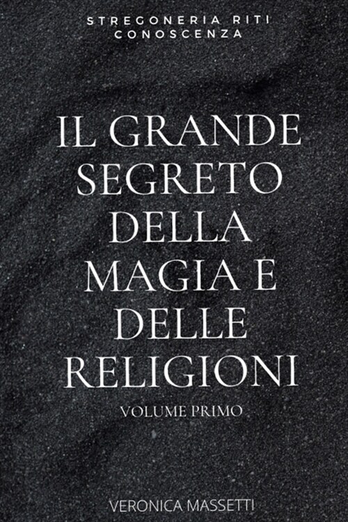 Il Grande Segreto Della Magia E Delle Religioni: Volume Primo (Paperback)