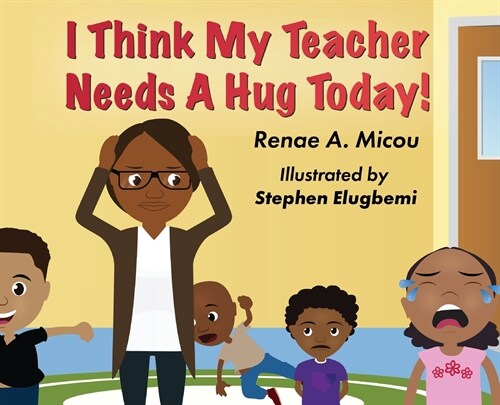 I Think My Teacher Needs A Hug Today (Hardcover)