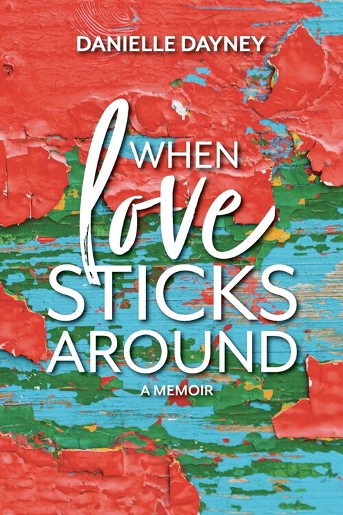 When Love Sticks Around (Paperback)