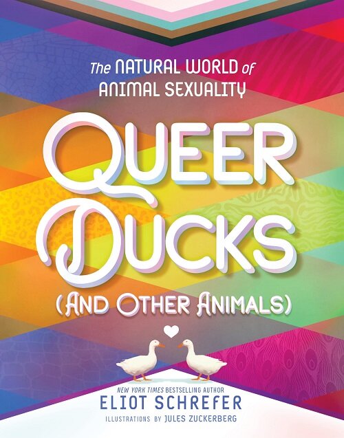Queer Ducks (and Other Animals): The Natural World of Animal Sexuality (Hardcover)
