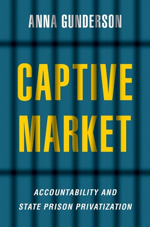 Captive Market: The Politics of Private Prisons in America (Paperback)