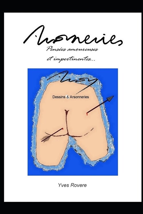 Arsonneries: Pens?s amoureuses et impertinentes (Paperback)