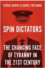 Spin Dictators: The Changing Face of Tyranny in the 21st Century (Hardcover)