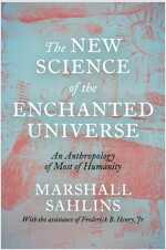 The New Science of the Enchanted Universe: An Anthropology of Most of Humanity (Hardcover)