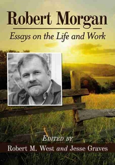 Robert Morgan: Essays on the Life and Work (Paperback)