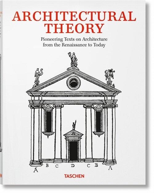 Architectural Theory. Pioneering Texts on Architecture from the Renaissance to Today (Hardcover)