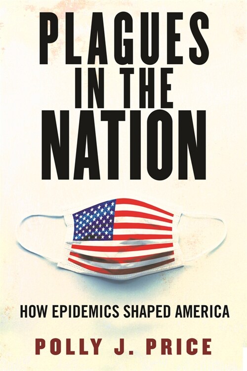 Plagues in the Nation: How Epidemics Shaped America (Hardcover)