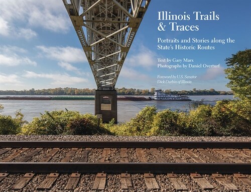Illinois Trails & Traces: Portraits and Stories Along the States Historic Routes (Paperback)