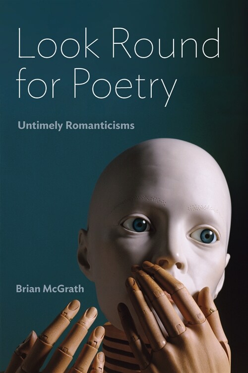 Look Round for Poetry: Untimely Romanticisms (Paperback)