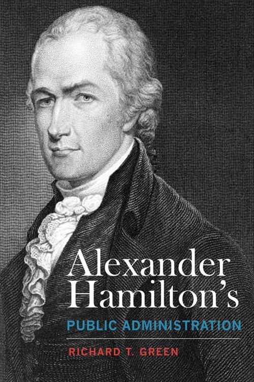 Alexander Hamiltons Public Administration (Paperback)