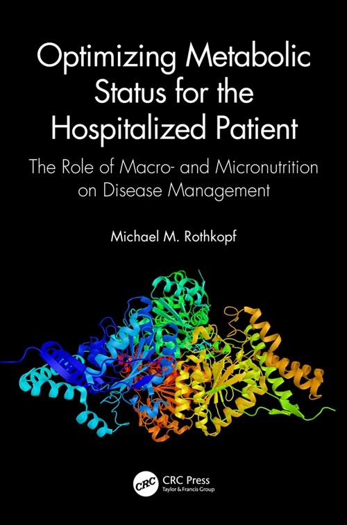 Optimizing Metabolic Status for the Hospitalized Patient : The Role of Macro- and Micronutrition on Disease Management (Hardcover)