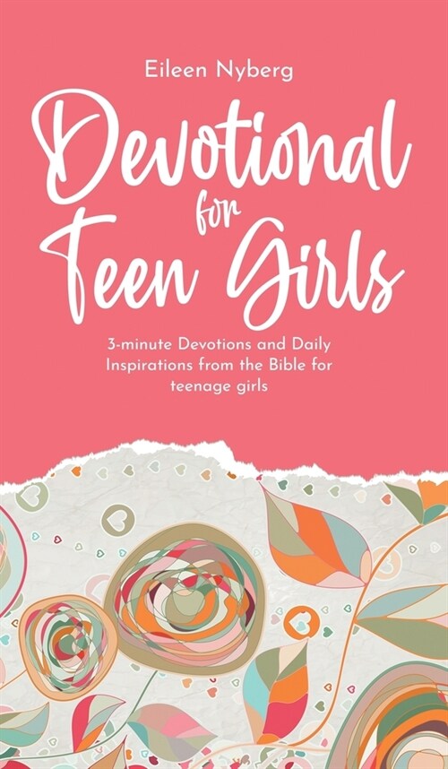 Devotional for Teen Girls: 3-minute Devotions and Daily Inspirations from The Bible for Teenage Girls (Hardcover)